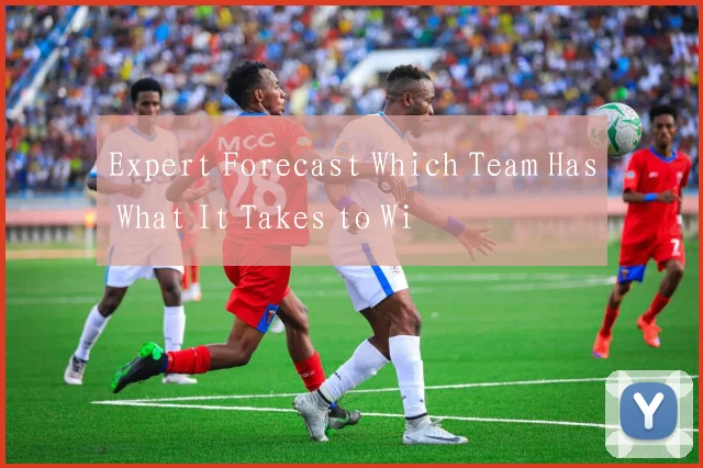 Expert Forecast Which Team Has What It Takes to Wi